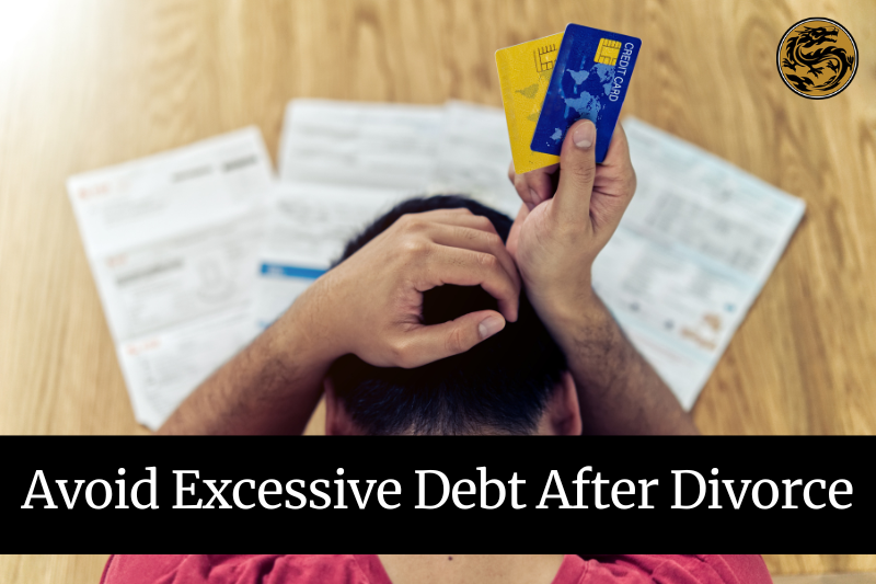 How To Avoid Excessive Debt Due To Divorce